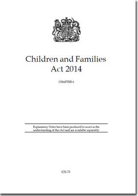 Children and Families Act 2014: Chapter 6 (Paperback)