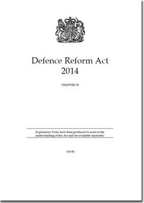 Defence Reform Act 2014: Chapter 20 (Paperback)