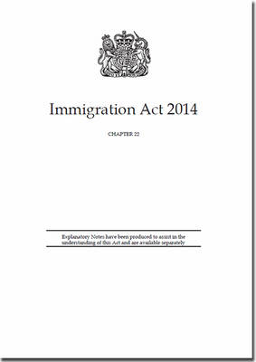 Immigration Act 2014: Chapter 22 (Paperback)
