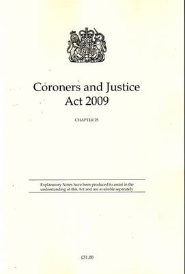 Coroners and Justice Act 2009: Chapter 25 (Paperback)