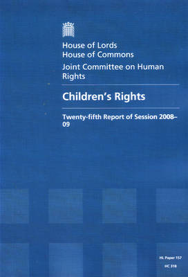 Children's Rights: Twenty-fifth Report of Session 2008-09 Report, Together with Formal Minutes and Oral and Written Evidence - House of Lords Papers Session 2008-09 (Paperback)