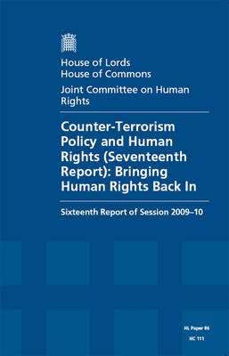 Counter-terrorism Policy and Human Rights (seventeenth Report): Sixteenth Report of Session 2009-10 - Report, Together with Formal Minutes and Oral and Written Evidence: House of Lords Paper 86 Session 2009-10 - HL Session 2009-10 (Paperback)