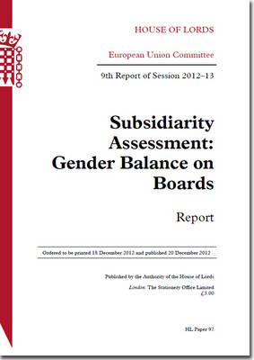 Subsidiarity assessment: gender balance on boards, report, 9th report of session 2012-13 - House of Lords Papers 2012-13 97 (Paperback)