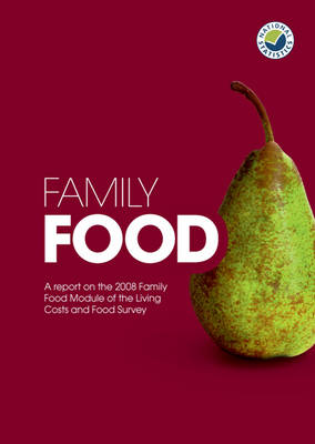Family Food: A Report on the Expenditure and Food Survey 2008 - Family Food: A Report on the Expenditure and Food Survey (Paperback)