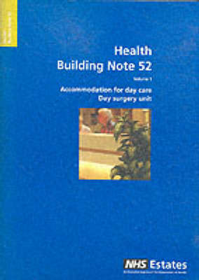 Accommodation for Day Care: Day Surgery Unit v. 1 - Health Building Note (Paperback)