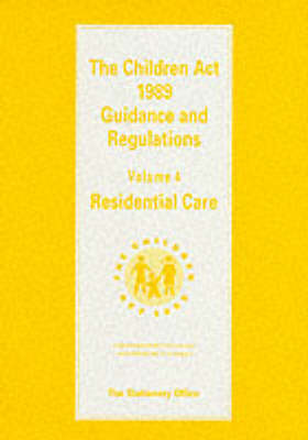 Children Act, 1989: Residential Care v. 4: Guidance and Regulations (Paperback)