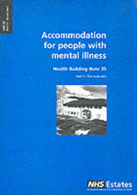 Accommodation for People with Mental Illness: Acute Unit Pt. 1 - Health Building Note No. 35 (Paperback)