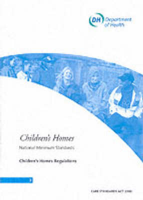 Children's Homes: National Minimum Standards, Children's Homes Regulations (Paperback)