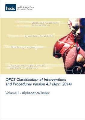 OPCS classification of interventions and procedures: Vol. 2: Alphabetical index - OPCS classification of interventions and procedures (Paperback)
