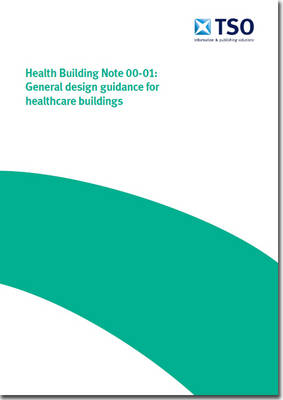 General design guidance for healthcare buildings - Health building note Core elements H (Paperback)