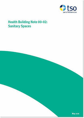 Sanitary spaces - Health building note Core elements H (Paperback)