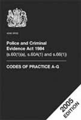 Police and Criminal Evidence Act 2005: Codes of Practice A-G