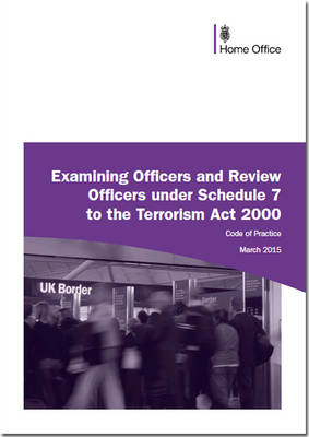 Code of practice for examining officers and review officers under schedule 7 to the Terrorism Act 2000 (Paperback)