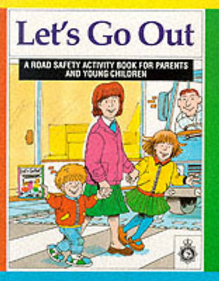 Let's Go Out: Road Safety Activity Book for Parents and Young Children (Paperback)