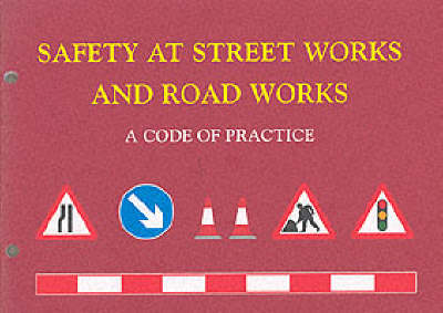 Safety at Street Works and Road Works: A Code of Practice (Paperback)
