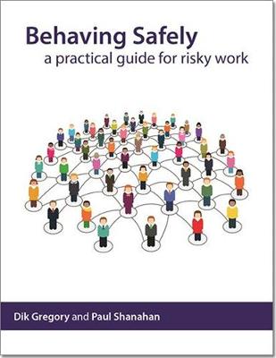 Behaving safely: a practical guide for risky work (Paperback)