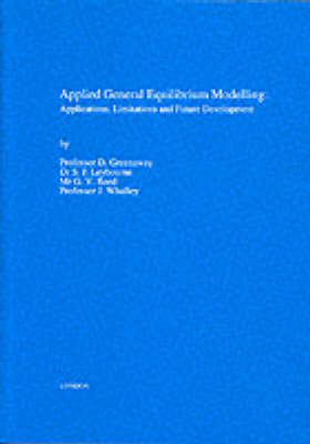 Applied General Equilibrium Modelling: Applications, Limitations and Future Development (Paperback)
