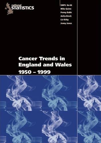 Cancer Trends in England and Wales 1950-1999: Studies On Medical and Population Subjects No. 66 (Paperback)