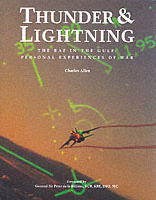 Thunder and Lightning: The RAF in the Gulf War: Personal Experiences of War (Hardback)