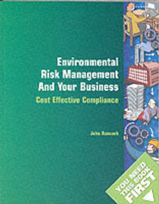 Environmental Risk Management and Your Business - You Need This Book First S. (Paperback)