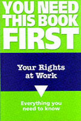 Your Rights at Work - You Need This Book First S. (Paperback)