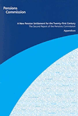 A New Pension Settlement for the Twenty-first Century: Appendices: The Second Report of the Pensions Commission (Paperback)