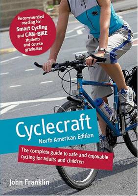 Cyclecraft: The Complete Guide to Safe and Enjoyable Cycling for Adults and Children (Paperback)