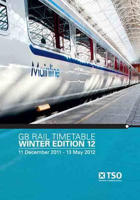 GB Rail Timetable Winter Edition 12: 11 December 2011 - 13 May 2012 (Paperback)