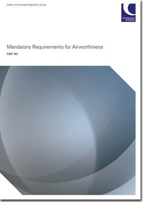 Mandatory Requirements for Airworthiness - CAP 747