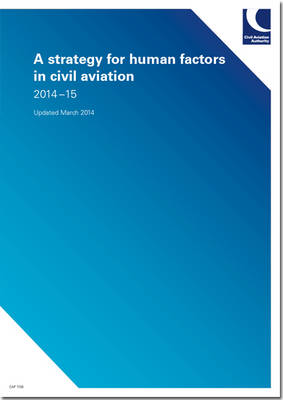 A strategy for human factors in civil aviation: 2014-15 - CAP 1159 (Paperback)