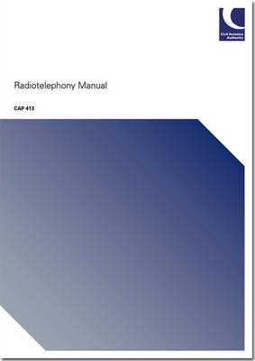 Radiotelephony Manual: Amendment 6 - CAP 413