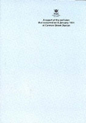 Report of the Collision That Occurred on 8 January 1991 at Cannon Street Station - Investigation Reports S. (Paperback)