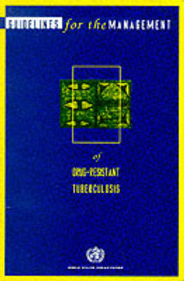 Guidelines for the Management of Drug-resistant Tuberculosis (Paperback)