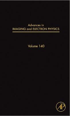 Advances in Imaging and Electron Physics: Volume 140 - Advances in Imaging and Electron Physics (Hardback)