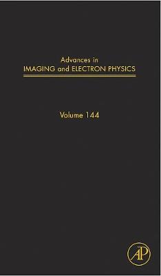 Advances in Imaging and Electron Physics: Volume 144 - Advances in Imaging and Electron Physics (Hardback)