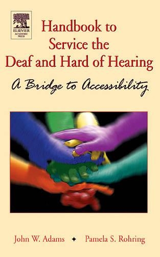 Handbook to Service the Deaf and Hard of Hearing: A Bridge to Accessibility (Hardback)