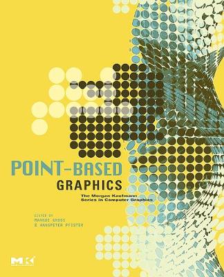 Point-Based Graphics - The Morgan Kaufmann Series in Computer Graphics (Hardback)