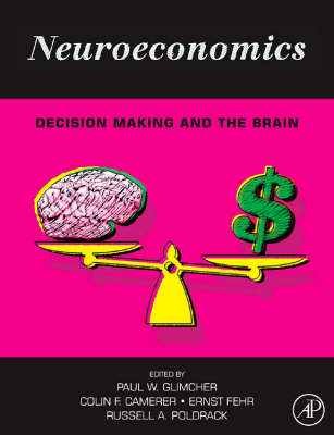 Neuroeconomics: Decision Making and the Brain (Hardback)