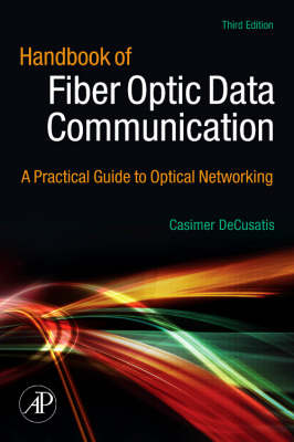 Handbook of Fiber Optic Data Communication: A Practical Guide to Optical Networking (Hardback)