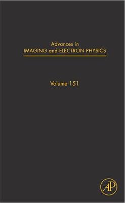 Advances in Imaging and Electron Physics: Volume 151 - Advances in Imaging and Electron Physics (Hardback)