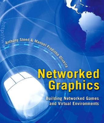 Networked Graphics: Building Networked Games and Virtual Environments (Hardback)