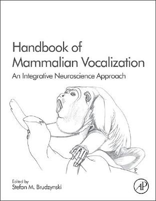 Handbook of Mammalian Vocalization: Volume 19: An Integrative Neuroscience Approach - Handbook of Behavioral Neuroscience (Hardback)