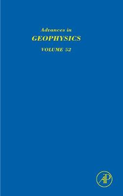 Advances in Geophysics: Volume 52 - Advances in Geophysics (Hardback)