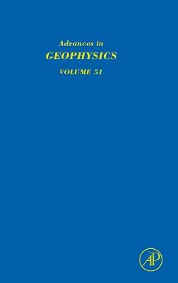 Advances in Geophysics: Volume 51 - Advances in Geophysics (Hardback)