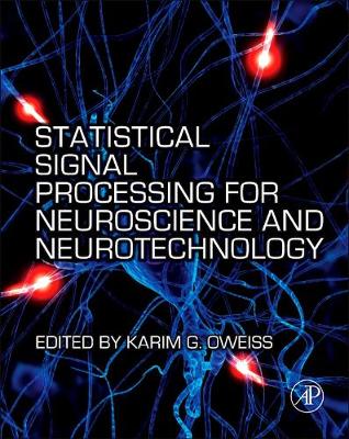 Statistical Signal Processing for Neuroscience and Neurotechnology (Hardback)