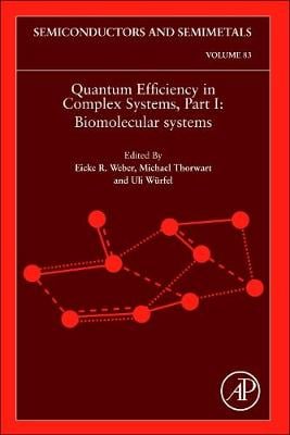 Quantum Efficiency in Complex Systems, Part I: Volume 83: Biomolecular Systems - Semiconductors and Semimetals (Hardback)