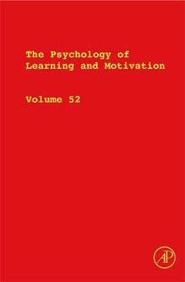 The Psychology of Learning and Motivation: Volume 52 - Psychology of Learning and Motivation (Hardback)