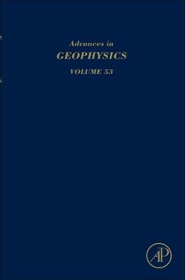 Advances in Geophysics: Volume 53 - Advances in Geophysics (Hardback)