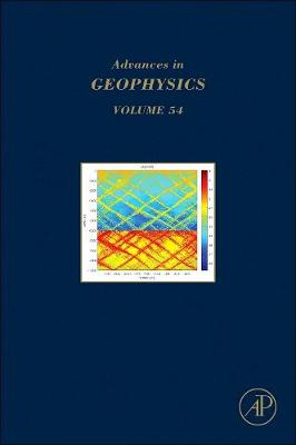 Advances in Geophysics: Volume 54 - Advances in Geophysics (Hardback)