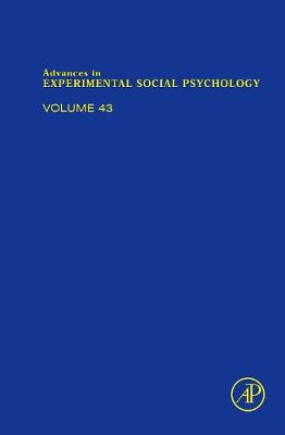 Advances in Experimental Social Psychology: Volume 43 - Advances in Experimental Social Psychology (Hardback)